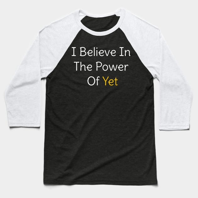 i believe in the power of yet teacher growth mindset Baseball T-Shirt by YourSelf101